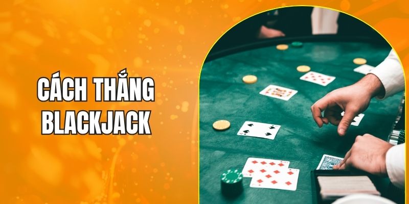 cách thắng Blackjack